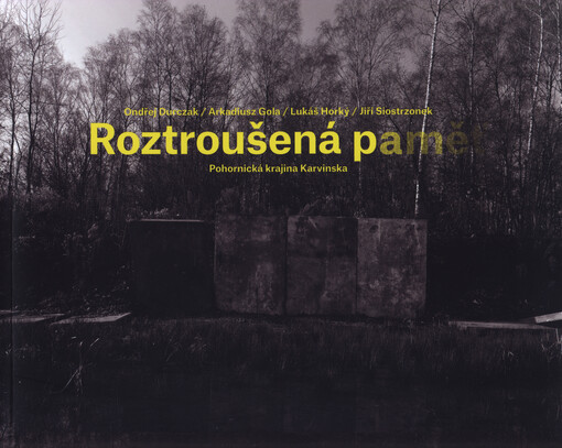 Roztroušená paměť : pohornická krajina Karvinska