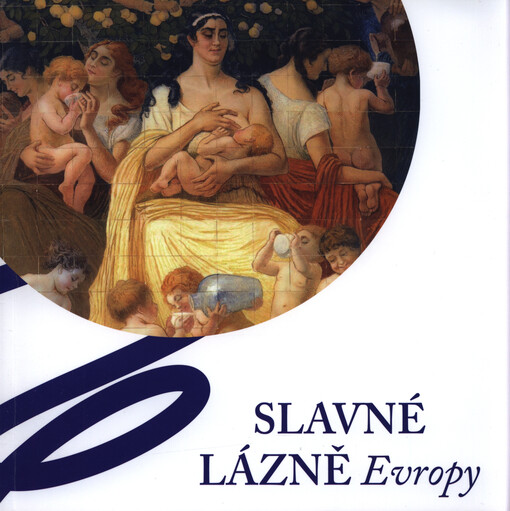 Slavné lázně Evropy = Great spas of Europe