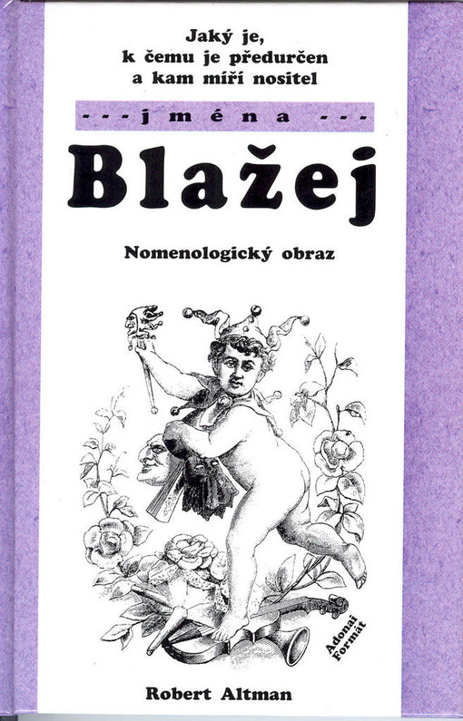Jaký je, k čemu je předurčen a kam míří nositel jména Blažej : nomenologický obraz