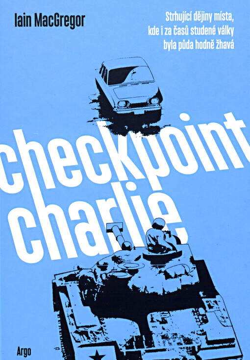 Checkpoint Charlie: strhující dějiny místa, kde i za časů studené války byla půda hodně žhavá