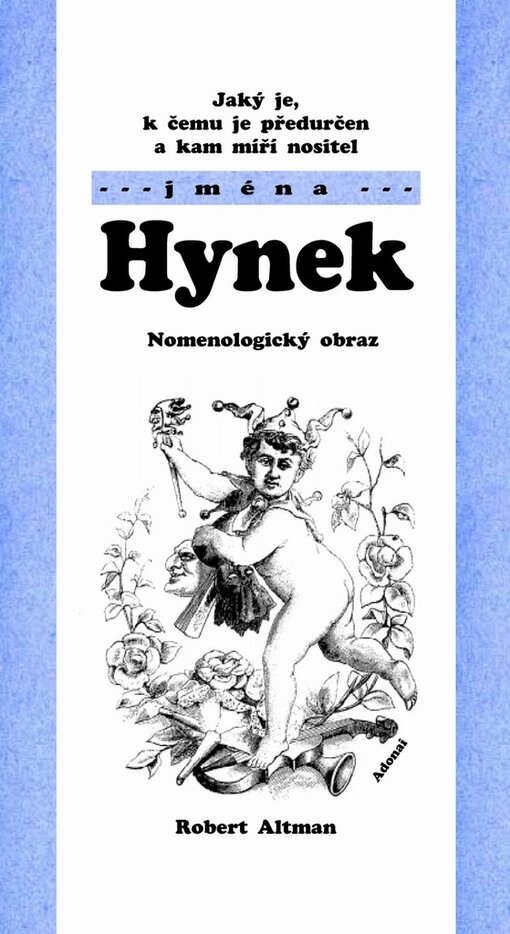 Jaký je, k čemu je předurčen a kam míří nositel jména Hynek : nomenologický obraz