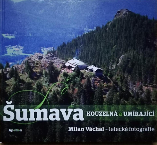 Šumava kouzelná a umírající