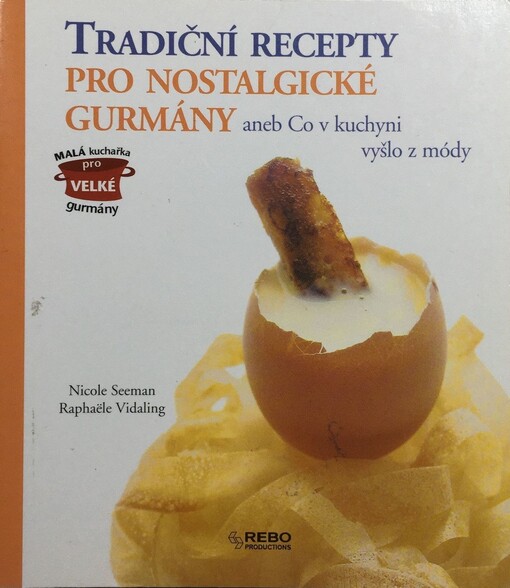 Tradiční recepty pro nostalgické gurmány, aneb, Co v kuchyni vyšlo z módy