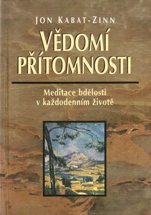 Vědomí přítomnosti : [meditace bdělosti v každodenním životě