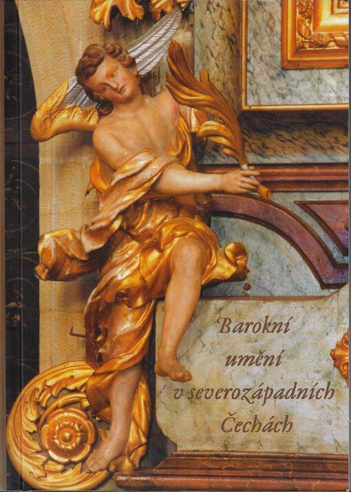 Barokní umění v severozápadních Čechách : sborník z kolokvia uskutečněného v Muzeu města Ústí nad Labem 24.-25. května 2001