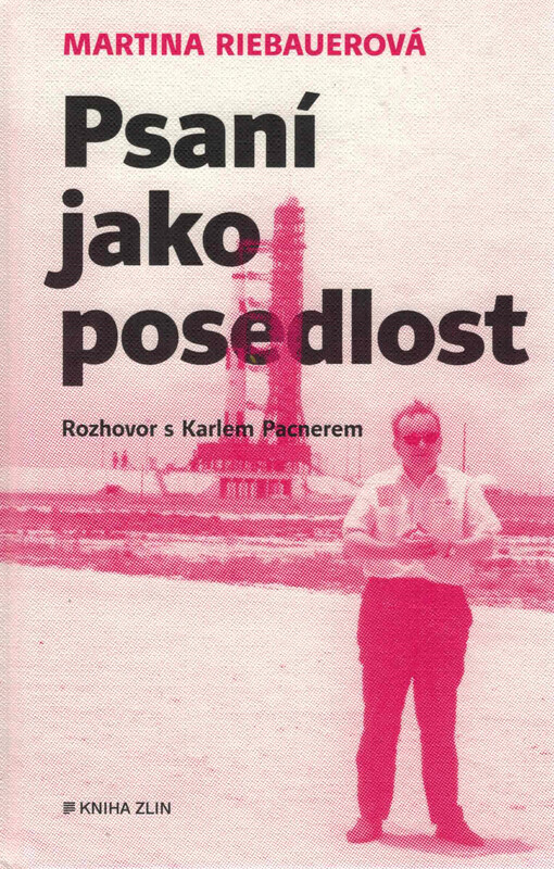 Psaní jako posedlost : rozhovor s Karlem Pacnerem