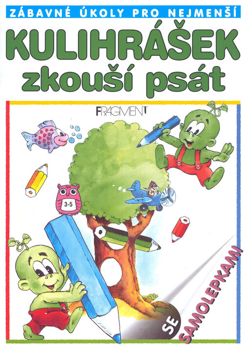 Kulihrášek zkouší psát zábavné úloly pro nejmenší : se samolepkami