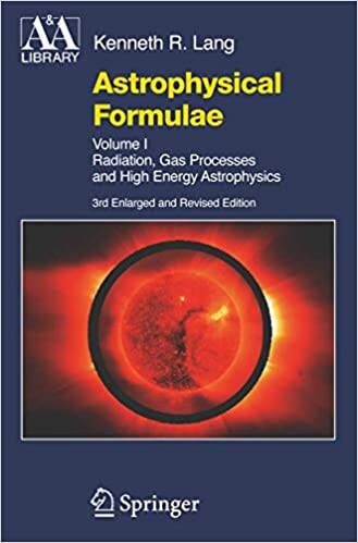 Astrophysical Formulae: Volume I & Volume II: Radiation, Gas Processes and High Energy Astrophysics / Space, Time, Matter and Cosmology (Astronomy and Astrophysics Library) (v. 1)