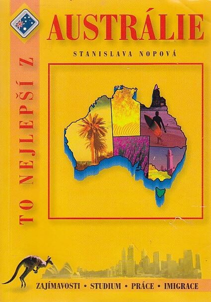 To nejlepší z Austrálie :zajímavosti, studium, práce, imigrace, Vyd. 1.