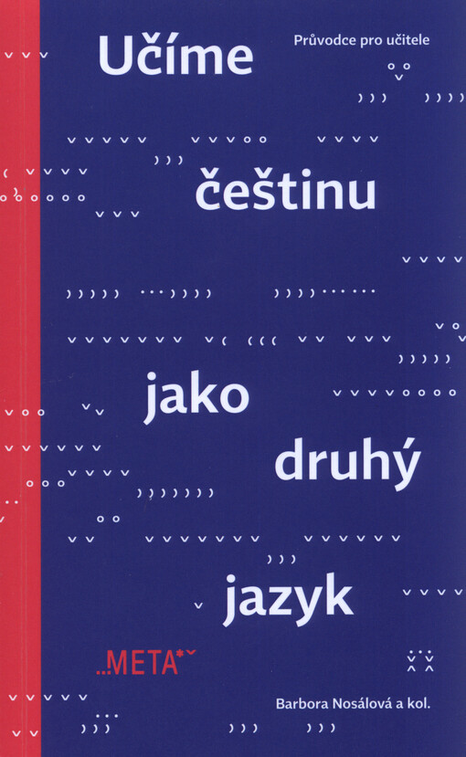 Učíme češtinu jako druhý jazyk : průvodce pro učitele