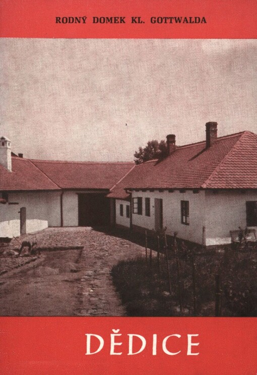 Dědice: rodný domek Kl. Gottwalda