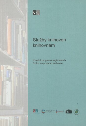 Služby knihoven knihovnám: krajské programy regionálních funkcí na podporu knihoven