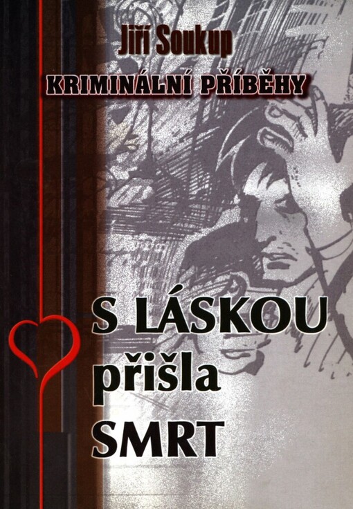 S láskou přišla smrt: kriminalistické příběhy