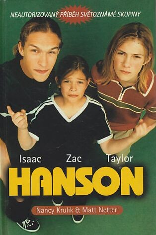 Taylor Hanson - Isaac Hanson - Zac Hanson : neautorizovaný příběh světoznámé skupiny