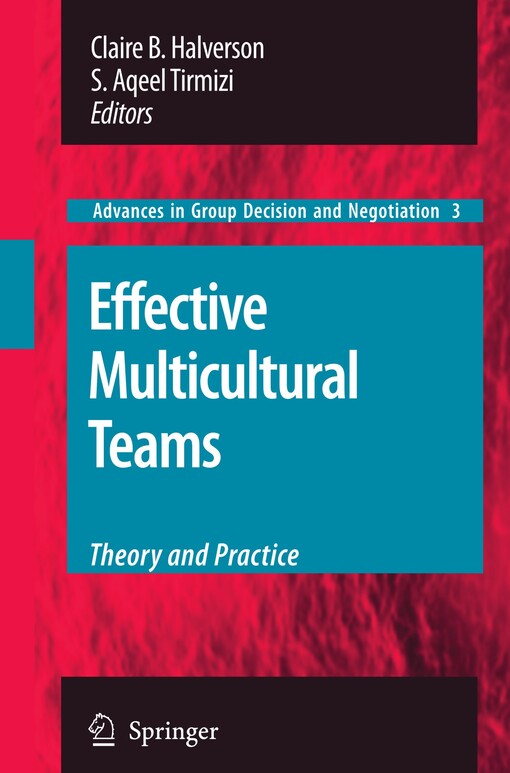 Effective Multicultural Teams: Theory and Practice (Advances in Group Decision and Negotiation)