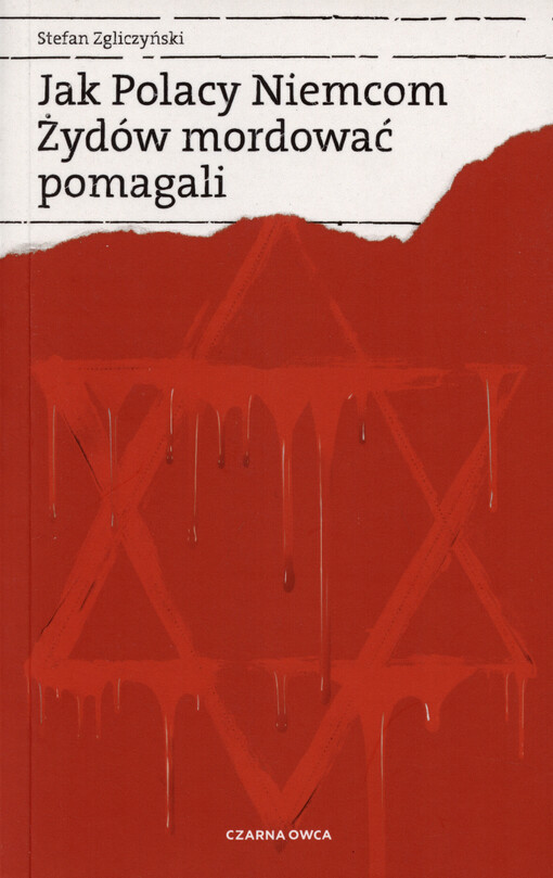 Jak Polacy Niemcom Żydów mordować pomagali