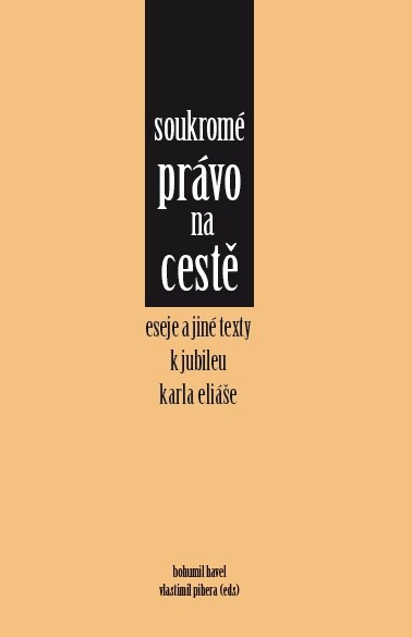 Soukromé právo na cestě: eseje a jiné texty k jubileu Karla Eliáše