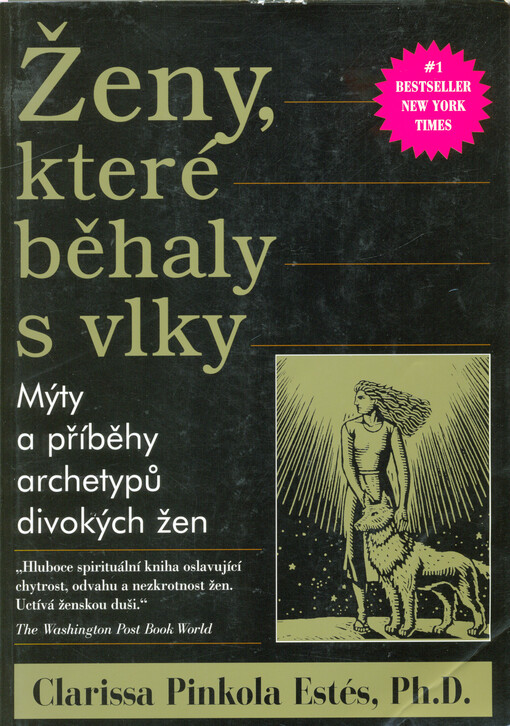 Ženy, které běhaly s vlky : mýty a příběhy : archetypy divokých žen