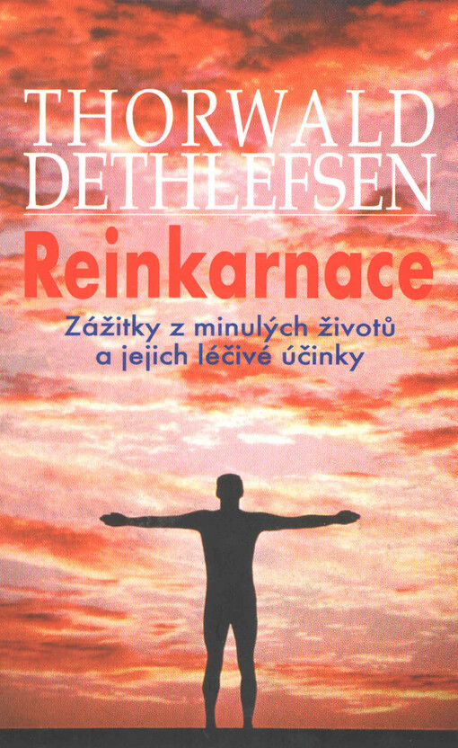 Reinkarnace : zážitky z minulých životů a jejich léčebné účinky