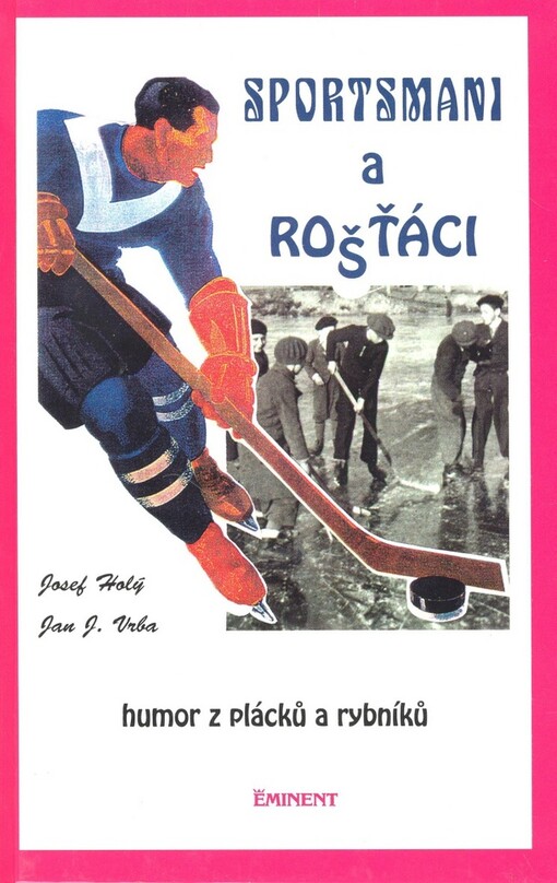Sportsmani a rošťáci : [humor z plácků a rybníků].