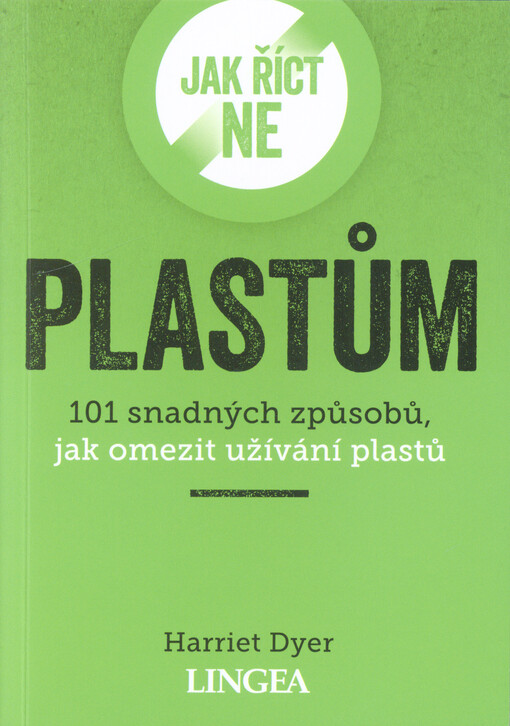 Jak říct ne plastům : 101 snadných způsobů, jak omezit užívání plastů