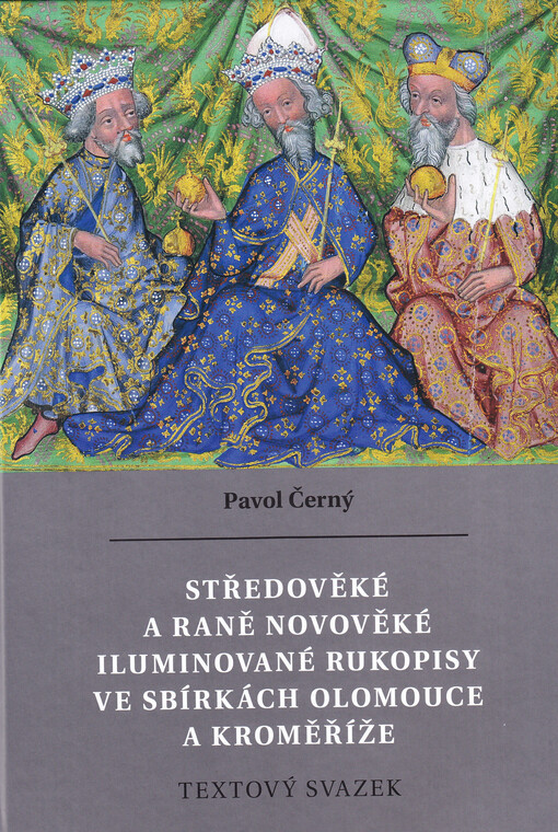 Středověké a raně novověké iluminované rukopisy ve sbírkách Olomouce a Kroměříže. Textový svazek