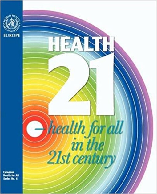 Health 21 : the health for all policy framework for the WHO European Region