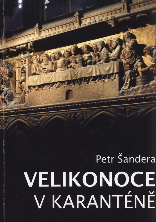 Velikonoce v karanténě : (kázání a další texty z období 15.3.2020 - 31.5.2020)