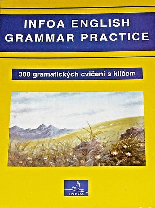 INFOA English grammar practice: 300 gramatických cvičení s klíčem