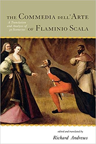 The commedia dell'arte of Flaminio Scala : a translation and analysis of 30 scenarios