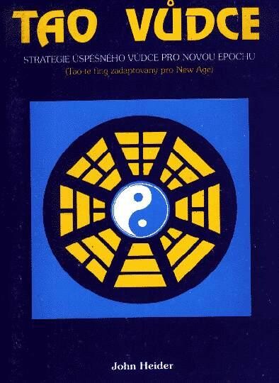Tao vůdce : strategie úspěšného vůdce pro novou epochu : (Tao-te ťing zadaptovaný pro New Age)