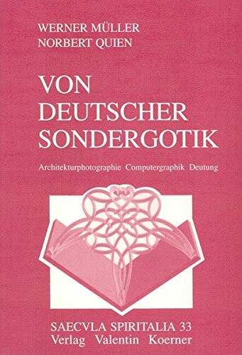 Von deutscher Sondergotik: Architekturphotographie, Computergraphik, Deutung (Saecula spiritalia) (German Edition)