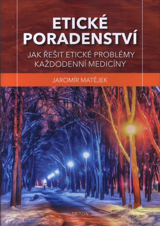 Etické poradenství : jak řešit etické problémy každodenní medicíny