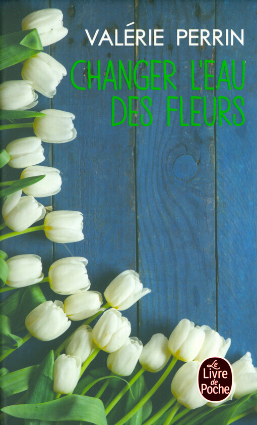 Changer l'eau des fleurs : roman