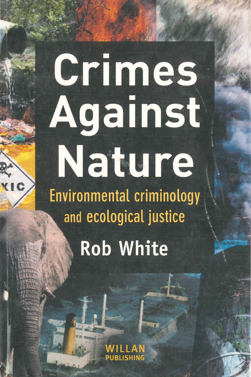 Crimes against nature : environmental criminology and ecological justice