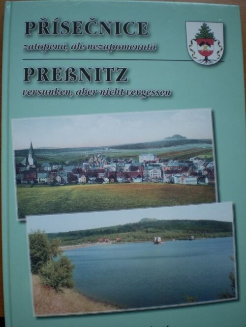 Přísečnice zatopená, ale nezapomenutá =: Preßnitz versunken, aber nicht vergessen : sborník