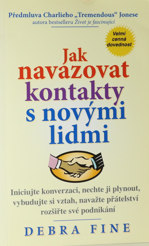 Jak navazovat kontakty s novými lidmi : iniciujte konverzaci, nechte ji plynout, vybudujte si vztah, navažte přátelství a rozšiřte své podnikání