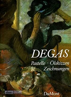 Edgar Degas : Pastelle, Ölskizzen, Zeichnungen