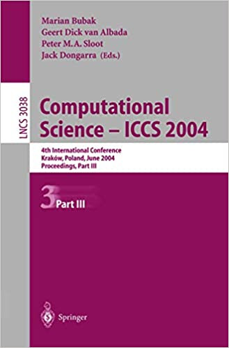 Computational Science - ICCS 2004: 4th International Conference, Kraków, Poland, June 6-9, 2004, Proceedings, Part III (Lecture Notes in Computer Science) (Pt.3)