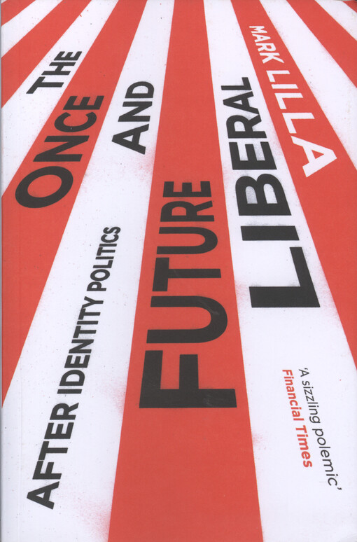 The once and future liberal : after identity politics