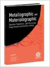 Metallographic and materialographic specimen preparation, light microscopy, image analysis, and hardness testing
