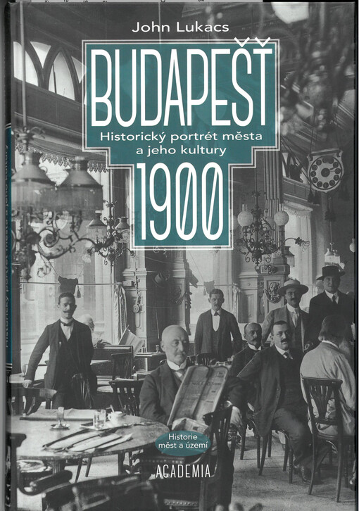 Budapešť 1900 : historický portrét města a jeho kultury