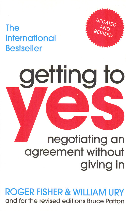 Getting to yes : negotiating an agreement without giving in