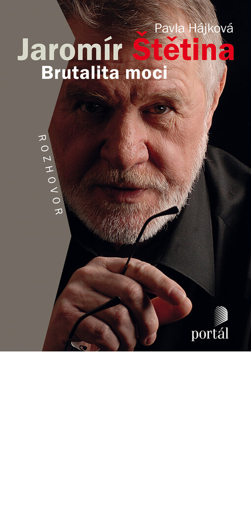 Jaromír Štětina: brutalita moci : rozhovor