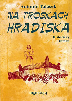 Na troskách Hradiska: historický román