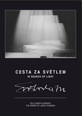 Josef Svoboda: cesta za světlem = Josef Svoboda: in search of light : výstava [Praha 26.6.-16.7.1995] : katalog