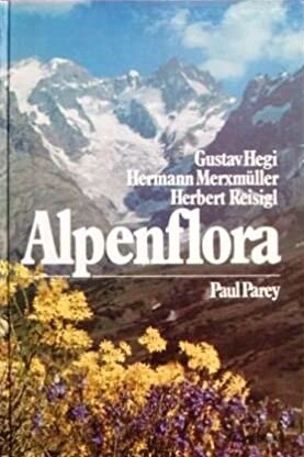 Alpenflora: D. wichtigeren Alpenpflanzen Bayerns, Osterreichs u. d. Schweiz (German Edition)