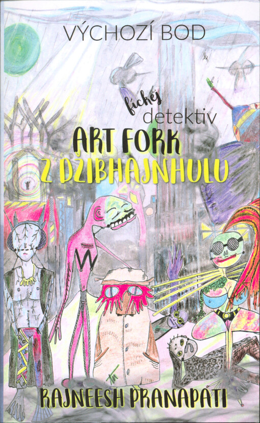 Fíckej detektiv ArtFork z Džibhajnhulu : výchozí bod