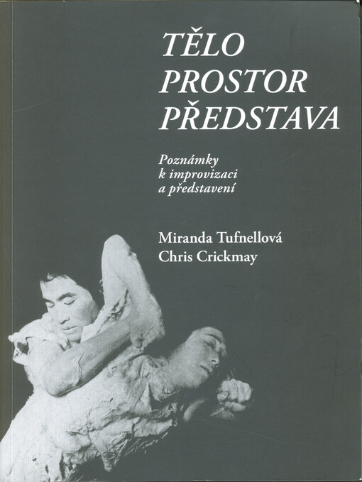 Tělo, prostor, představa : poznámky k improvizaci a představení