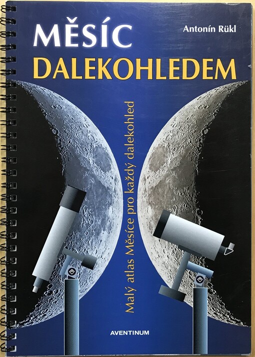Měsíc dalekohledem : malý atlas Měsíce pro každý dalekohled   